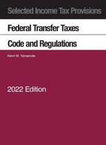 Selected Statutes- Selected Income Tax Provisions, Federal Transfer Taxes, Code and Regulations, 2022