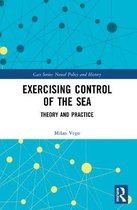 Cass Series: Naval Policy and History- Exercising Control of the Sea