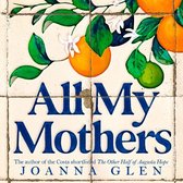 All My Mothers: The heart-breaking new novel from the author of the Costa-shortlisted debut, THE OTHER HALF OF AUGUSTA HOPE