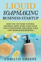 Soap and Candle Making- Liquid Soapmaking Business Startup