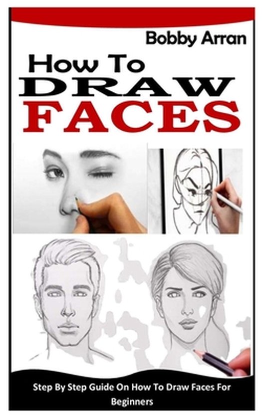 How to Draw Face: Step By Step Guide On How To Draw Faces For Beginners ...
