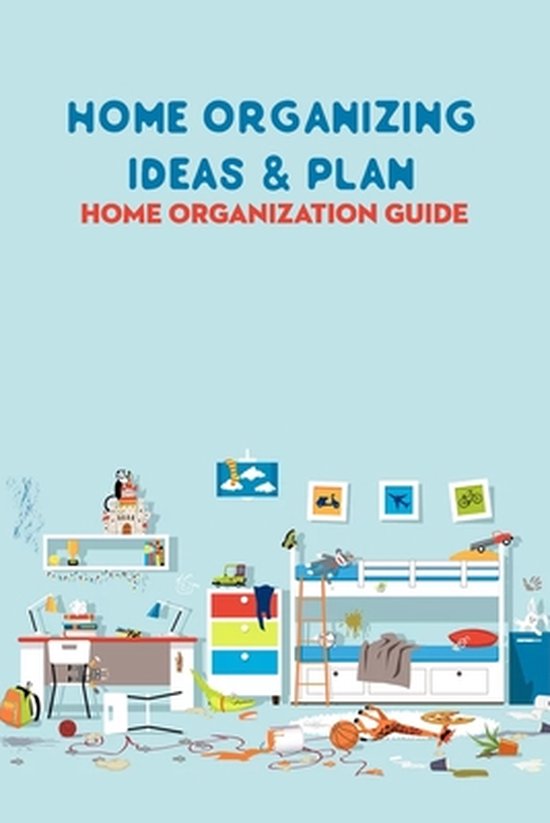 Home Organizing Ideas & Plan Home Organization Guide Smart Home