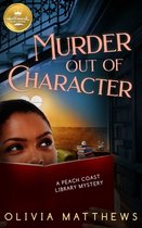 Peach Coast Library Mysteries- Murder Out of Character