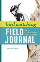 Bird Watching Field Journal: Log, Sketchbook, and Life List