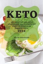 Keto 2022: Les Recettes Les Plus Délicieuses Pour Perdre Du Poids Et Être Plus Énergétique