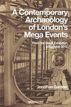 A Contemporary Archaeology of London's Mega Events: From the Great Exhibition to London 2012