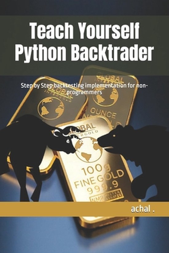 Teach Yourself Python Backtrader: Step by Step backtesting ...