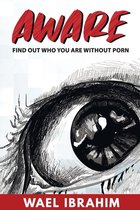 Aware: Find Out Who You Are Without Porn