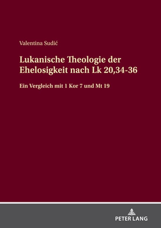 Lukanische Theologie der Ehelosigkeit nach Lk 20,34-36 - cover