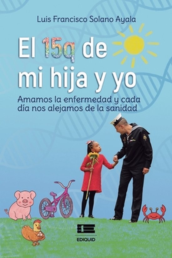 El 15q de mi hija y yo: Amamos la enfermedad y cada día nos ... - cover