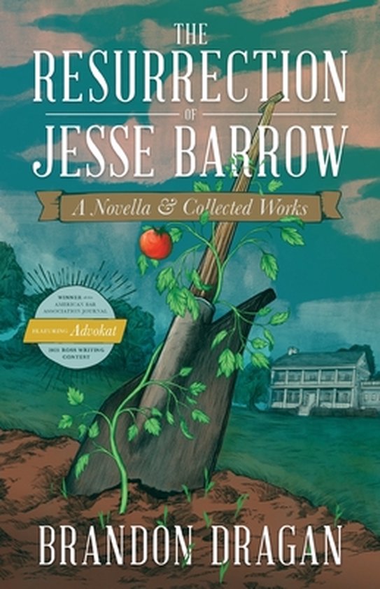 The Resurrection of Jesse Barrow: A Novella & Collected Work ... - cover