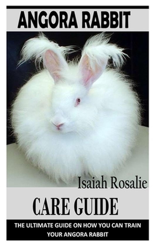 Angora Rabbit Care Guide The Ultimate Guide on How You Can Train Your