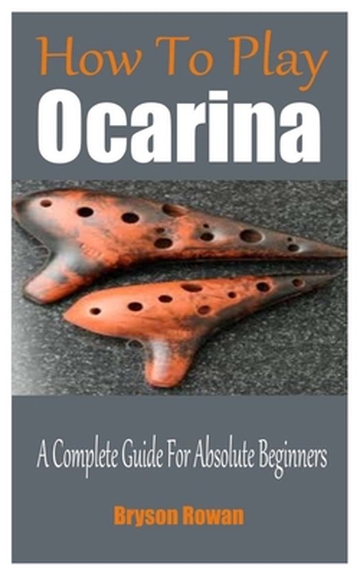 How To Play The Ocarina A Complete Guide For Absolute Beginners