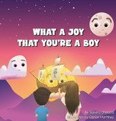 What A Joy That You're A Boy