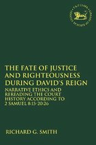 The Library of Hebrew Bible/Old Testament Studies-The Fate of Justice and Righteousness during David's Reign