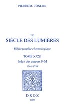 Histoire des Idées et Critique Littéraire - Le Siècle des Lumières. Bibliographie chronologique. Index des auteurs, F-M, 1761-1789. T. XXXI