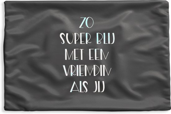 Kussenhoes 50x30 cm - Vriendin - BFF - Quotes - Vriendinnen - Zo super