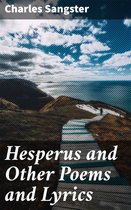 Hesperus and Other Poems and Lyrics