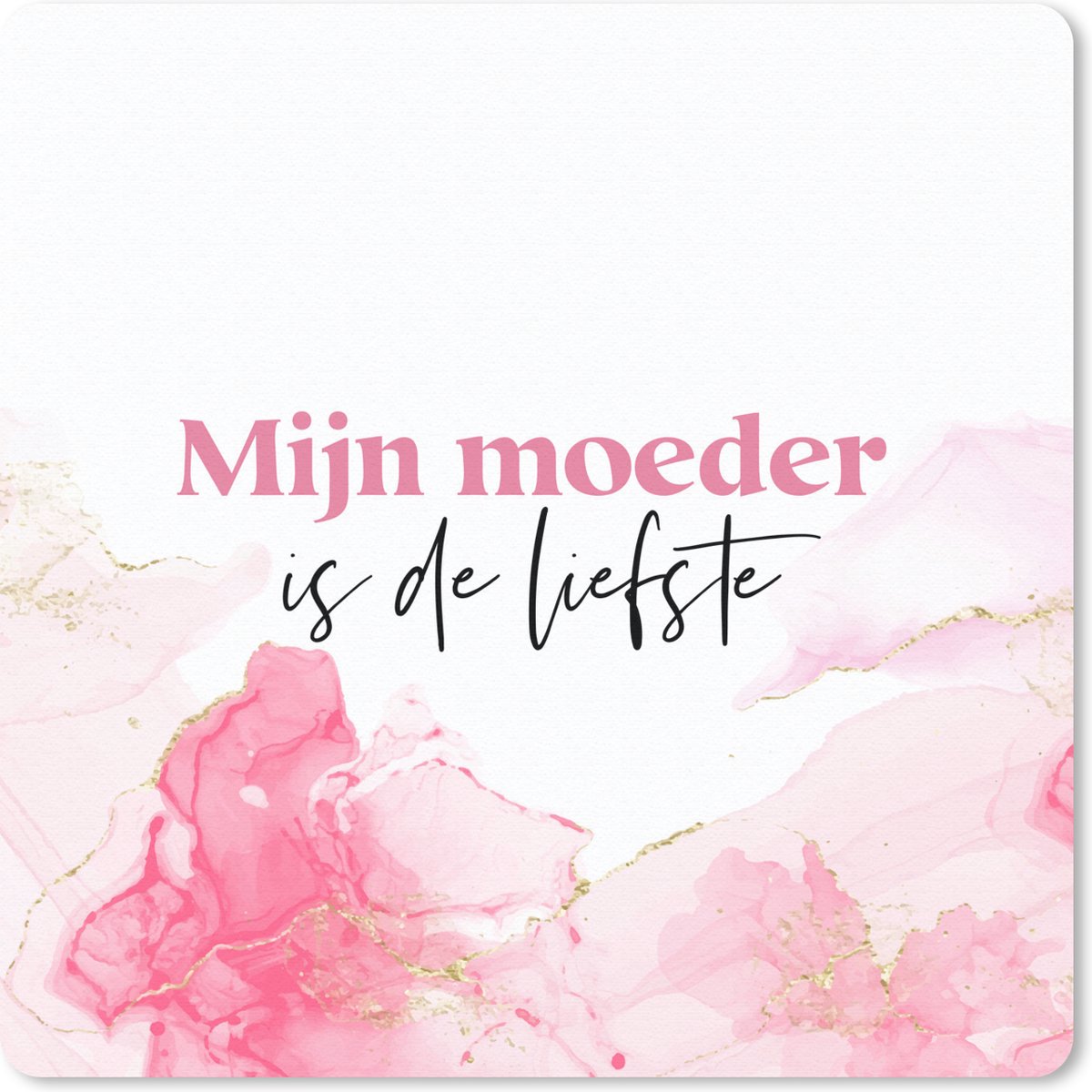 Muismat 30x30 cm - Mousepad Quote - Mama - Mijn moeder is de liefste - Roze - Muismatten