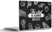 Laptop sticker - 13.3 inch - Quote - The chef is always right - Eten - Chef - Koken - 31x22,5cm - Laptopstickers - Laptop skin - Cover