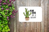 Tuindecoratie Spreuken - Quotes - 'Kak dus dat je weggaat' - Cactus - 60x40 cm - Tuinposter - Tuindoek - Buitenposter