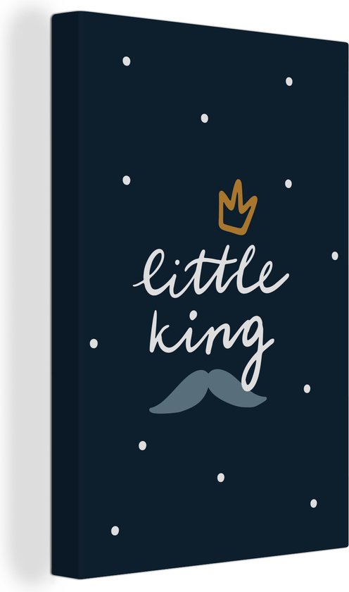 Canvas Schilderij Quotes - Spreuken - Little king - Kids - Kinderen - Baby - Jongetje - 80x120 cm - Wanddecoratie