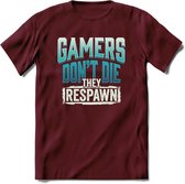 Gamers don't die T-shirt | Blauw | Gaming kleding | Grappig game verjaardag cadeau shirt Heren – Dames – Unisex | - Burgundy - XL