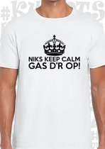 NIKS KEEP CALM GAS D'R OP! heren t-shirt - Wit - Maat M - Korte mouwen - Leuke shirtjes - grappig - humor - quotes - kwoots - We gaan los