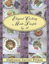 Elegant Cooking Made Simple by Al: Cooking with Al