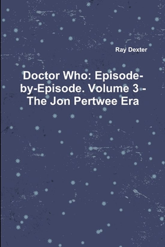 Doctor Who: Episode-by-Episode. Volume 3 - The Jon Pertwee E ... - cover