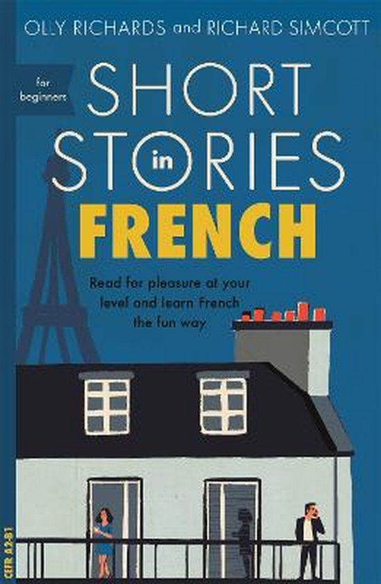 Short Stories in French for Beginners Read for pleasure at your level, expand your vocabulary and learn French the fun way Foreign Language Graded Reader Series