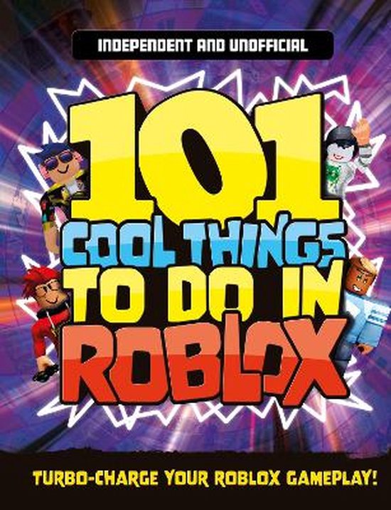 Kevin Pettman - 101 Cool Things to Do in Roblox (Independent & Unofficial)
