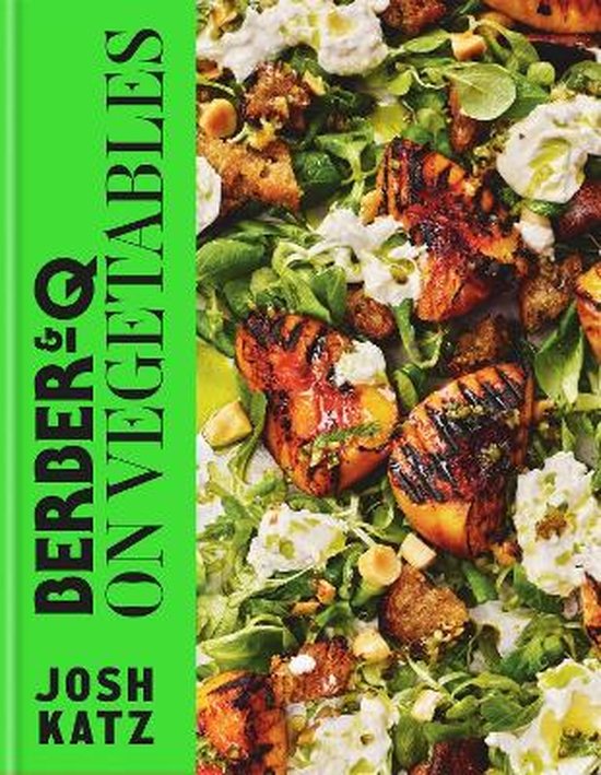 Livre 'Berber&Q: On Vegetables' par Josh Katz avec en couverture un gros plan de pêches grillées sur une salade.