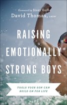 Raising Emotionally Strong Boys - Tools Your Son Can Build On for Life