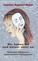 Wir haben MS und keiner sieht es!
