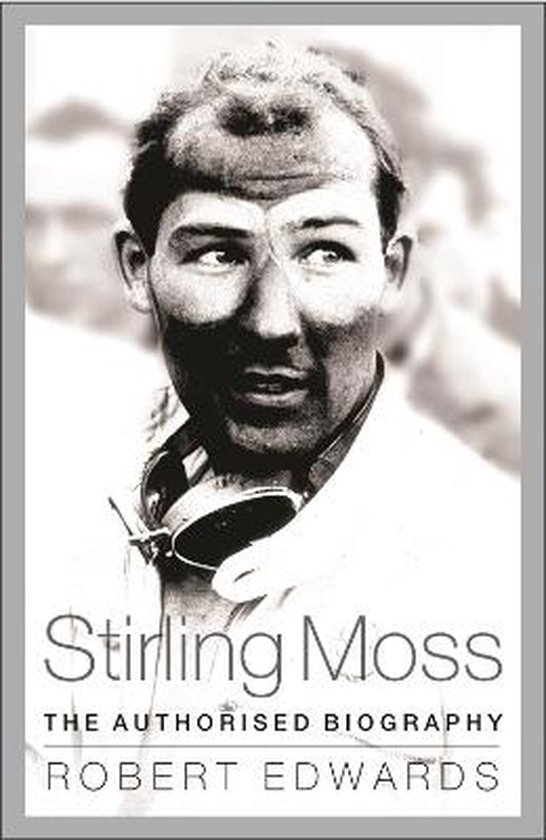 Livre 'Stirling Moss THE AUTHORISED BIOGRAPHY' par Robert Edwards. Portrait d'un homme portant un casque.