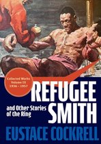 The Masterpieces of Eustace Cockrell- Refugee Smith and Other Stories of the Ring