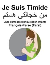 Français-Perse (Farsi) Je Suis Timide Livre d'images bilingue pour enfants
