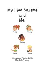 Exploring Our Five Senses- My Five Senses and Me!