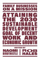 Family Businesses on a Mission- Attaining the 2030 Sustainable Development Goal of Decent Work and Economic Growth