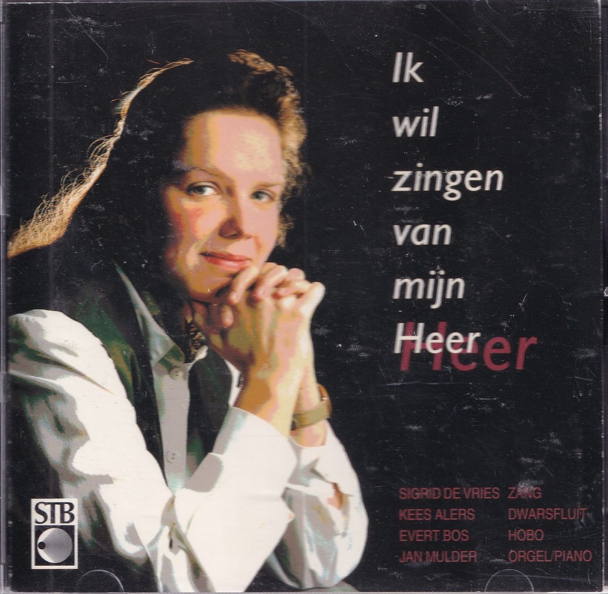 Ik wil zingen van mijn Heer - Sigrid de Vries, Kees Alers, Evert Bos, Jan Mulder