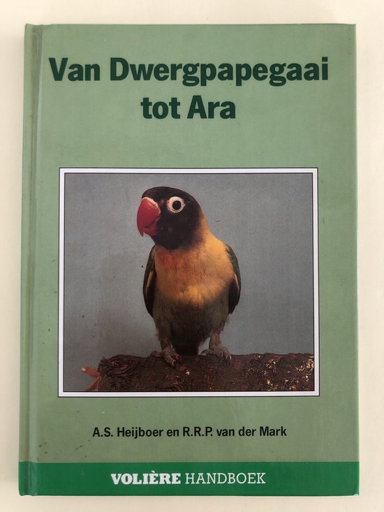 Volière handboek van papegaai tot ara, A.S. Heijboer | 9789062486885 |  Boeken | bol.com