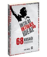 İhtilal, İhtiras ve İdeal 68 Kuşağı Hakkında