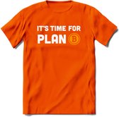 Its Time For Plan B - Crypto T-Shirt Kleding Cadeau | Dames / Heren / Unisex | Bitcoin / Ethereum shirt | Grappig Verjaardag kado | Tshirt Met Print  Prijs - Oranje - 3XL