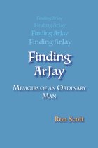 Finding Arjay: Memoirs of an Ordinary Man