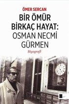 Bir Ömür Birkaç Hayat   Osman Necmi Gürmen