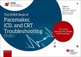 The European Society of Cardiology Series-The EHRA Book of Pacemaker, ICD and CRT Troubleshooting Vol. 2