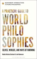 A Practical Guide to World Philosophies Bloomsbury Introductions to World Philosophies Selves, Worlds, and Ways of Knowing