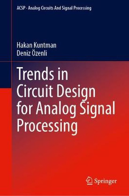 Analog Circuits and Signal Processing Trends in Circuit Design for Analog Signal...