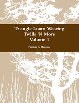 Triangle Loom Weaving Twills 'N More Volume 1